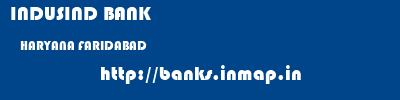 INDUSIND BANK  HARYANA FARIDABAD    banks information 